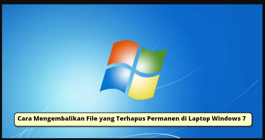 Rahasia Cara Mengembalikan File Yang Terhapus Permanen Di Laptop