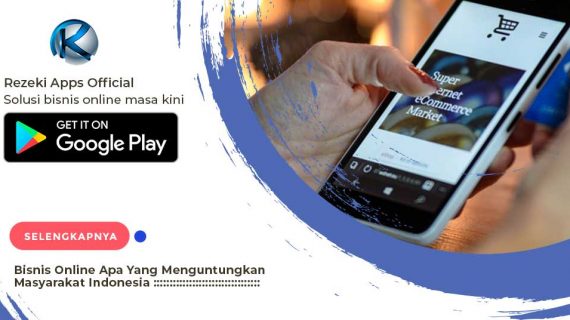 Bisnis Online Apa Yang Menguntungkan Masyarakat Rezeki Apps