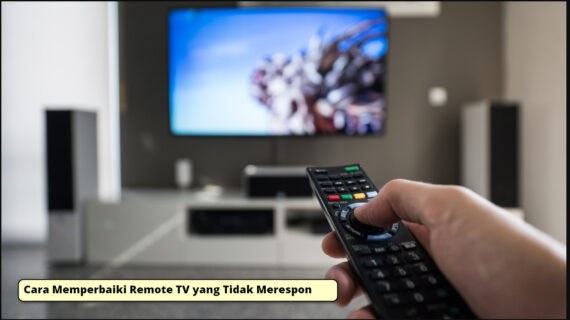 Cara Memperbaiki Remote TV yang Tidak Merespon