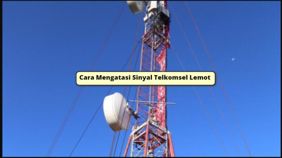 Cara Mengatasi Sinyal Telkomsel Lemot: Solusi Ampuh Terbukti!