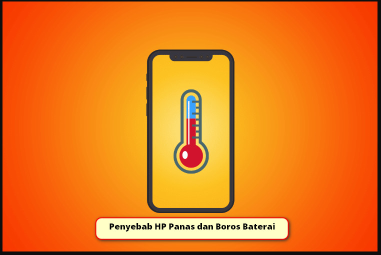 5 Tips Ampuh Mengatasi Penyebab Hp Panas Dan Boros Baterai