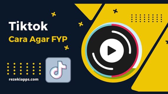 Cara Agar FYP di TikTok: Tips dan Trik untuk Meningkatkan Jangkauan Video Anda